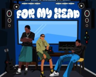 Mr Eazi & Mugeez – For My Head Ft D Jay