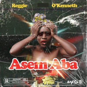 Reggie-Asem-Aba-Ft-OKenneth-AaceHypez-net_-mp3-image-300x300 Reggie – Asem Aba Ft O’Kenneth