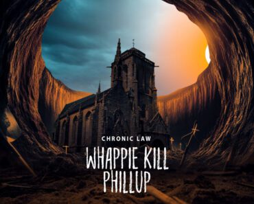 Chronic Law – Whappie Kill Phillup