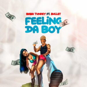 Baba-Tundey-Feeling-Da-Boy-ft-Bullet-AaceHypez-net_-mp3-image-300x300 Baba Tundey – Feeling Da Boy Ft Bullet