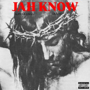 Kawabanga-Jah-Know-Ft-Dikoo-AaceHypez-net_-mp3-image-300x300 Kawabanga – Jah Know Ft Dikoo