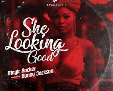 Magic Rocker – She Looking Good Ft Bunny Jackson