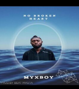 Myxboy-No-Broken-Heart-Prod-by-Beat-Masta-AaceHypez-net_-mp3-image-266x300 Myxboy – No Broken Heart