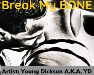Young Dickson AKA YD – Break My Bone