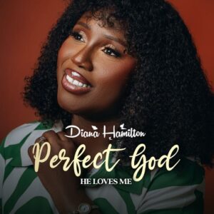 Diana-Hamilton-–-Perfect-God-He-Loves-Me-AaceHypez-net_-mp3-image-300x300 Diana Hamilton – Perfect God (He Loves Me)