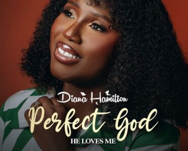Diana Hamilton – Perfect God (He Loves Me)