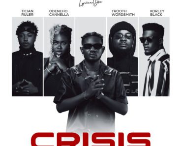 Lyrical Joe – Crisis Ft Odeneho Cannella, Trooth Wordsmith, Korley Black & Tician Ruler