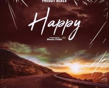 Freddy Blaze – Happy (Prod By Beatz Fada) Freddy Blaze – Happy (Prod By Beatz Fada)