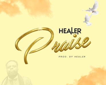 Healer – Praise Healer – Praise