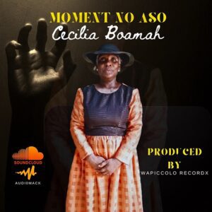 Cecilia-Boamah-Moment-No-Aso-AaceHypez-net_-mp3-image-300x300 Cecilia Boamah – Moment No Aso