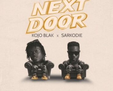 Kojo Blak – Next Door Ft Sarkodie