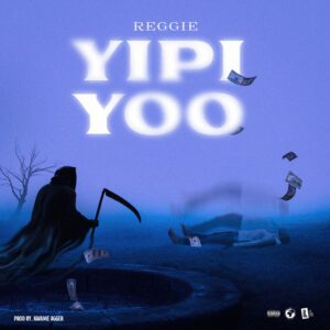 Reggie-Yipi-Yoo-AaceHypez-net_-mp3-image-300x300 Reggie – Yipi Yoo