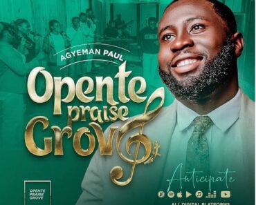 Agyeman Paul – Opente Praise Groove Agyeman Paul – Opente Praise Groove