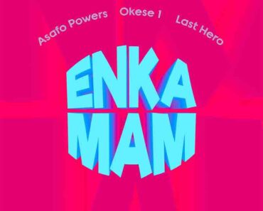 Asafo Powers – Enkamam Ft Okese1 x Last Hero Asafo Powers – Enkamam Ft Okese1 x Last Hero