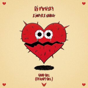 DJ-Vyrusky-Good-Girl-Evandy-Girl-Ft-Joey-B-Shaker-mp3-image-300x300 DJ Vyrusky – Good Girl (Evandy Girl) Ft Joey B & Shaker