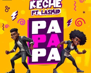 Keche – Papapa Ft Lasmid
