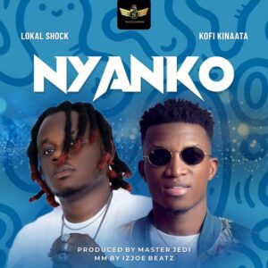 Lokal-Shock-Nyanko-ft-Kofi-Kinaata-mp3-image-300x300 Lokal Shock – Nyanko Ft Kofi Kinaata