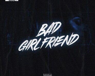 Lord Paper – Bad Girlfriend Ft Sefa Lord Paper – Bad Girlfriend Ft Sefa