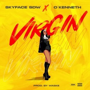 Skyface-SDW-Virgin-Ft-OKenneth-AaceHypez-net_-mp3-image-300x300 Skyface SDW – Virgin Ft O’Kenneth