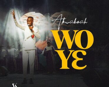 Akwaboah – Wo Yɛ Akwaboah – Wo Yɛ