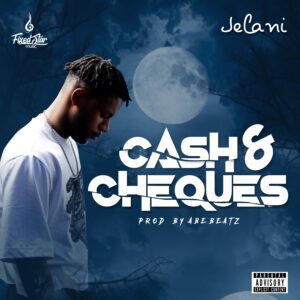Jelani-Cash-And-Cheques-Prod-by-Abebeatz-mp3-image-300x300 Jelani - Cash And Cheques