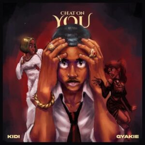KiDi-Cheat-On-You-Ft-Gyakie-AaceHypez-net_-mp3-image-300x300 KiDi – Cheat On You Ft Gyakie