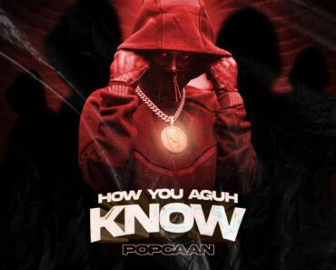 Popcaan – How You Aguh Know