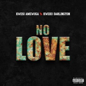Kwesi-Amewuga-No-Love-Ft-Kweku-Darlington-mp3-image-300x300 Kwesi Amewuga – No Love Ft Kweku Darlington