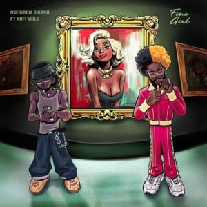 Oseikrom-Sikanii-Fine-Girl-Ft-Kofi-Mole-mp3-image-300x300 Oseikrom Sikanii – Fine Girl Ft Kofi Mole