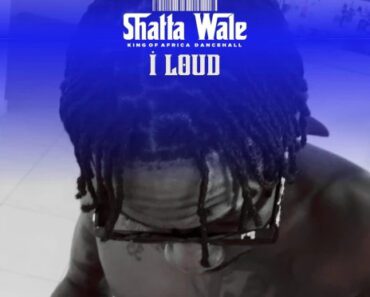 Shatta Wale – I Loud