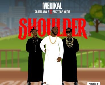 Medikal – Shoulder Ft Shatta Wale & Beeztrap KOTM