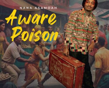 Nana Asamoah – Aware Poison