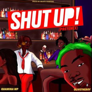 Quamina-MP-Shut-Up-Pretense-Ft-Olivetheboy-mp3-image-300x300 Quamina MP – Shut Up (Pretense) Ft Olivetheboy