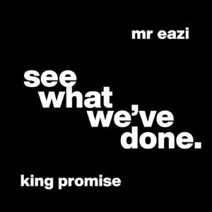 King-Promise-See-What-Weve-Done-ft-Mr-Eazi-mp3-image-300x300 King Promise – See What We’ve Done Ft Mr Eazi