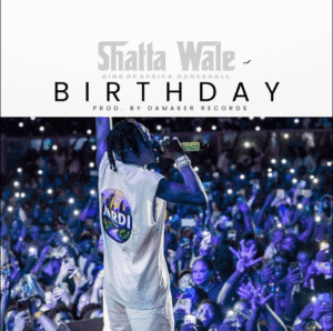 Birthday By Shatta Wale - Download MP3 | AaceHypez.net