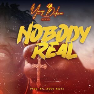 Young-Dickson-AKA-YD-Nobody-Real-AaceHypez-net_-mp3-image-300x300 Young Dickson AKA YD – Nobody Real