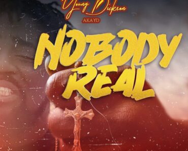 Young Dickson AKA YD – Nobody Real