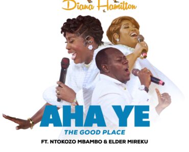 Diana Hamilton – Aha Ye (The Good Place) Ft Elder Mireku & Ntokozo Mbambo