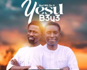 Justice Boakye – Yesu B3y3 (God Will Do It) Ft Oware Junior Justice Boakye – Yesu B3y3 (God Will Do It) Ft Oware Junior