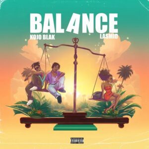 Download-Mp3-KOJO-BLAK-Balance-ft-Lasmid-mp3-image-300x300 Kojo Blak – Balance Ft Lasmid