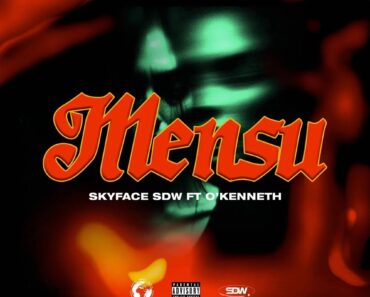 Skyface SDW – Mensu Ft O’Kenneth Skyface SDW – Mensu Ft O’Kenneth