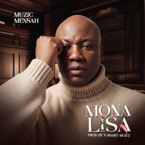 Muzic-Mensah-Mona-Lisa-Prod-by-Y-Shart-Beatz-mp3-image-300x300 Muzic Mensah – Mona Lisa