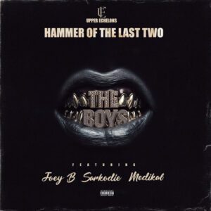 Download-MP3-Hammer-Of-The-Last-Two-E28093-The-Boys-ft-Joey-B-Sarkodie-Medikal-mp3-image-300x300 Hammer Of The Last Two – The Boys Ft Joey B, Sarkodie & Medikal