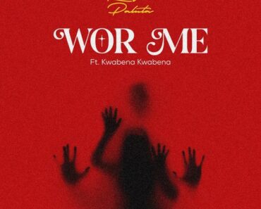 King Paluta – Wor Me Ft Kwabena Kwabena