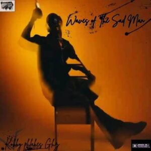 Kobby-Phlakes-Ghz-–-Better-Days-mp3-image-300x300 Kobby Phlakes Ghz – Wave Of The Sad Man (Full EP)