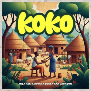 Bisa-Kdei-Koko-ft-Adina-Thembi-Sefa-Yaa-Jackson-mp3-image-300x300 Bisa Kdei – Koko Ft Adina Thembi, Sefa & Yaa Jackson