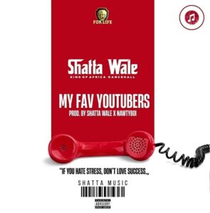 Download-Mp3-Shatta-Wale-E28093-My-Fav-Youtubers-mp3-image-295x300 Shatta Wale – My Fav Youtubers
