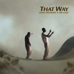 King-Promise-E28093-That-Way-ft-Mr-Eazi-mp3-image-300x300 King Promise – That Way Ft Mr Eazi