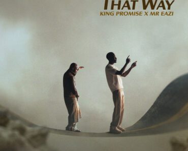 King Promise – That Way Ft Mr Eazi