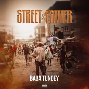 Baba-Tundey-Street-is-My-Father-mp3-image-300x300 Baba Tundey – Street is My Father